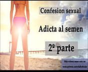 Confesi&oacute;n sexual: Adicta al semen 2. Audio en espa&ntilde;ol. from novia confesion