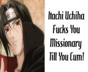 Itachi Uchiha Fucks You Missionary Till You Cum! from fanfic