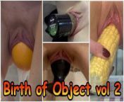 Compilation of Object Birth, back and forth. Vol 2. from aysun seks