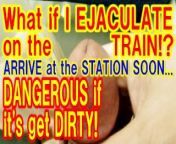 When I was PLAYING with MY PENIS on the TRAIN, I was almost on the VERGE of EJACULATION! from ww bak