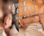 [Japanese nurses are sex slaves of doctors]&quot;I just had sex with a doctor&quot;Cuckold Wife Wetting Pussy from doctor sex vs nurse