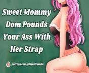 Sweet Mommy Dom Pounds Your Ass With Her Strap (erotic audio Fdom) from ban school xxx sex