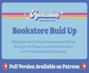 [Patreon Preview] Bookstore Build Up [Professor] [Gentle Fdom] [Public Sex] [Mutual Masturbation] from francelli renteria patreon