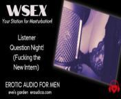 WSEX Your Station for Masturbation! Listener Question Night (Fucking the Intern) - erotic audio 4M from wsex wxxx